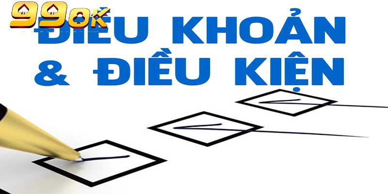 Điều Khoản Và Điều Kiện 99OK: Quy Định Cá Cược Cần Biết 4 Điều khoản và điều kiện 99OK được cập nhật nhanh chóng