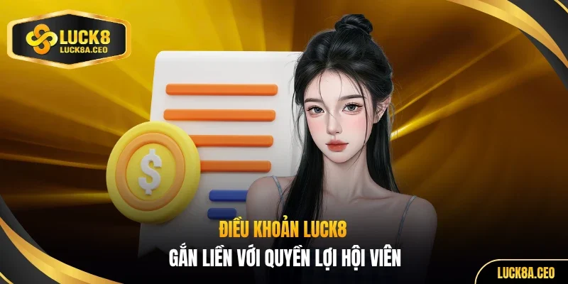 Điều khoản LUCK8 gắn liền với quyền lợi hội viên